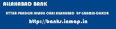 ALLAHABAD BANK  UTTAR PRADESH JALAUN ORAI ALLAHABAD  UP GRAMIN-DAKOR  banks information 